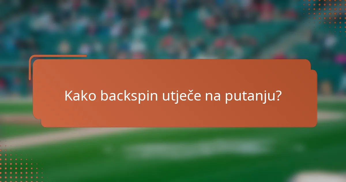 Kako backspin utječe na putanju?