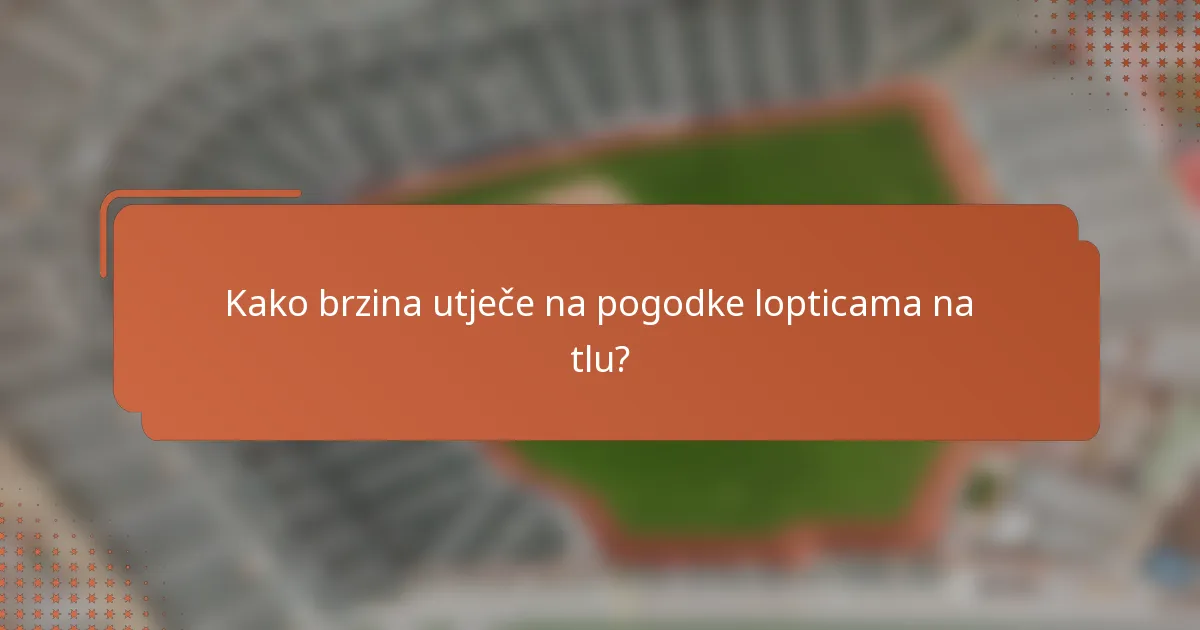 Kako brzina utječe na pogodke lopticama na tlu?
