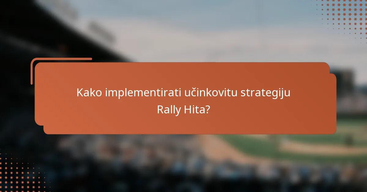 Kako implementirati učinkovitu strategiju Rally Hita?