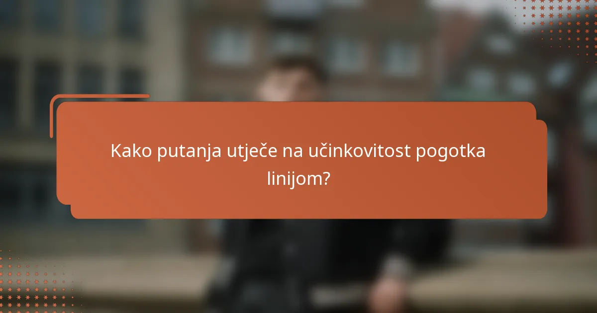 Kako putanja utječe na učinkovitost pogotka linijom?