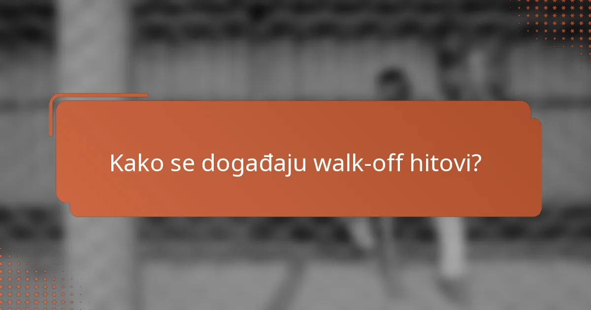 Kako se događaju walk-off hitovi?