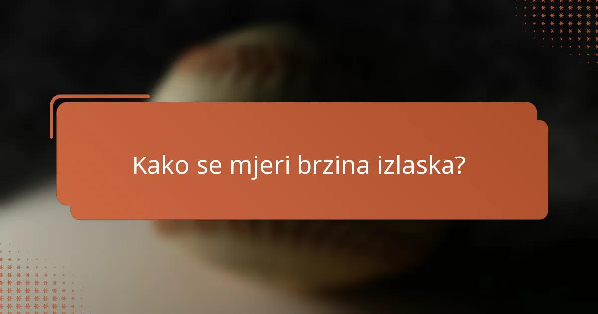 Kako se mjeri brzina izlaska?