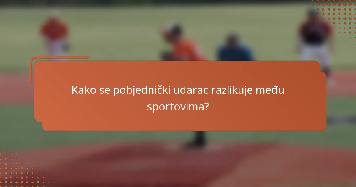 Kako se pobjednički udarac razlikuje među sportovima?