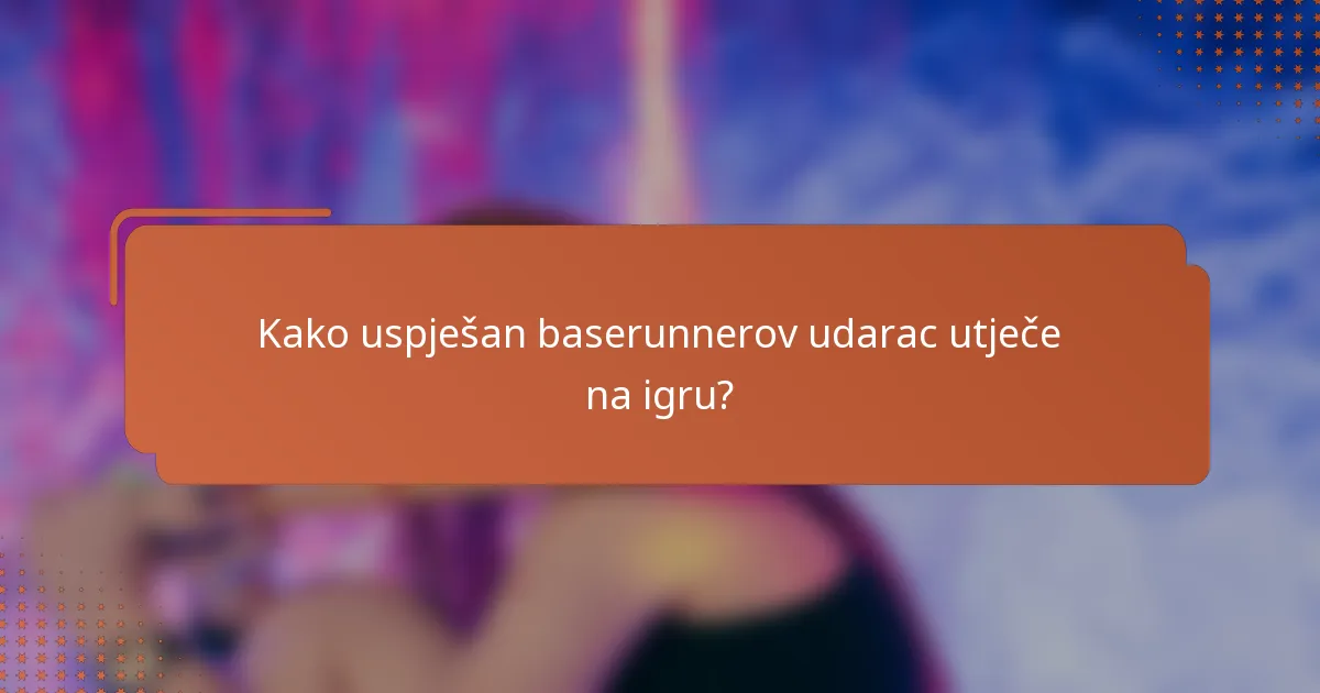 Kako uspješan baserunnerov udarac utječe na igru?