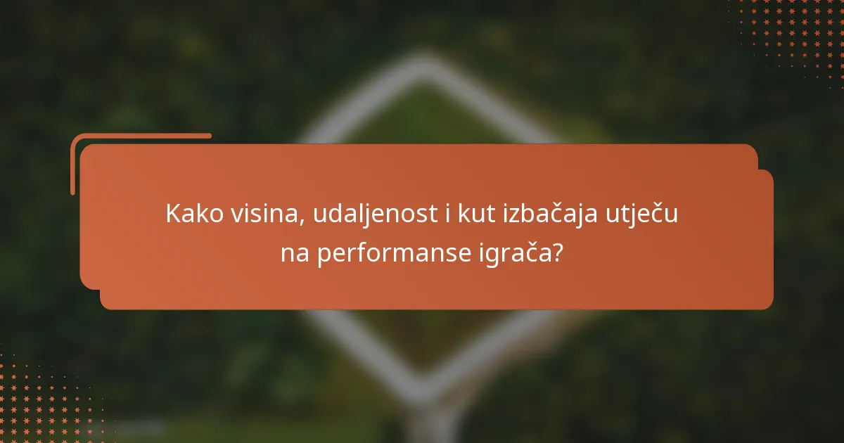 Kako visina, udaljenost i kut izbačaja utječu na performanse igrača?