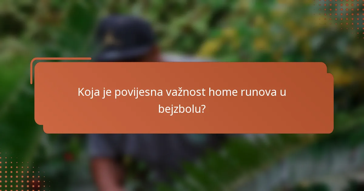 Koja je povijesna važnost home runova u bejzbolu?