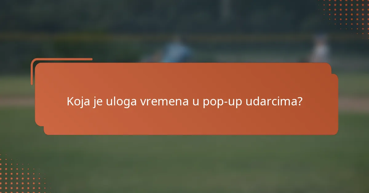 Koja je uloga vremena u pop-up udarcima?