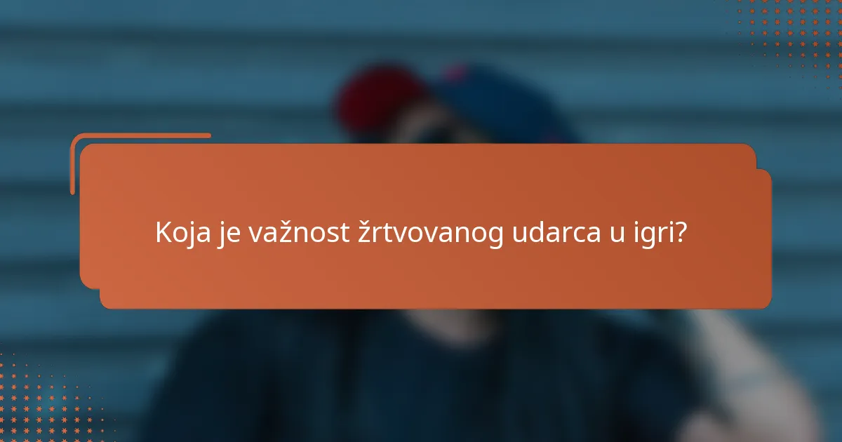 Koja je važnost žrtvovanog udarca u igri?