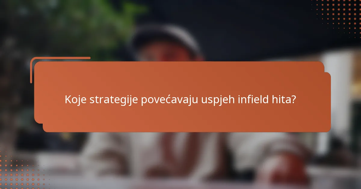 Koje strategije povećavaju uspjeh infield hita?