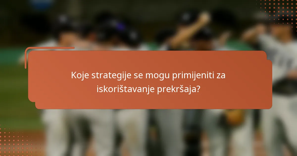 Koje strategije se mogu primijeniti za iskorištavanje prekršaja?