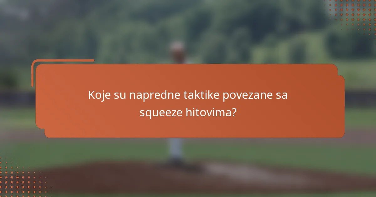 Koje su napredne taktike povezane sa squeeze hitovima?