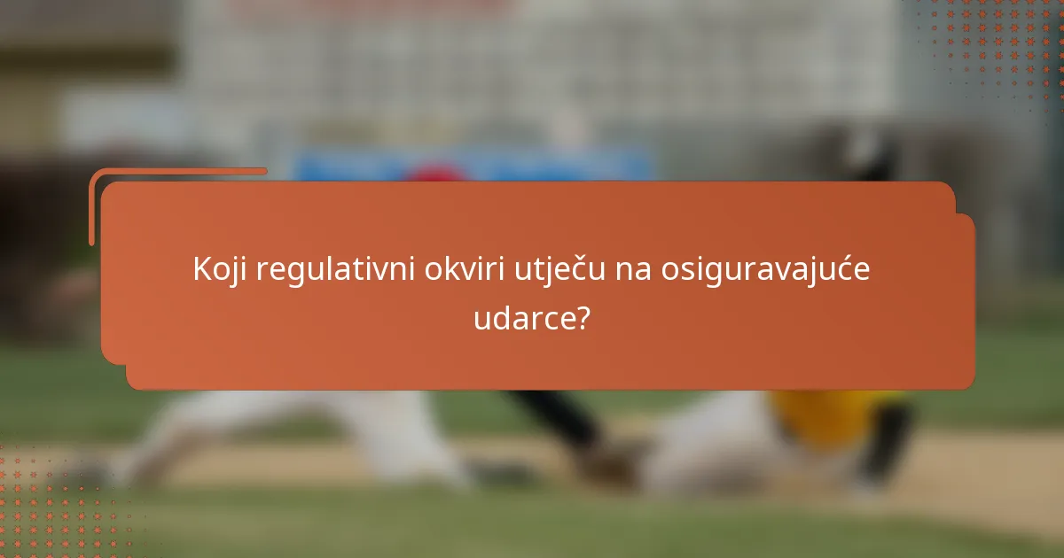 Koji regulativni okviri utječu na osiguravajuće udarce?