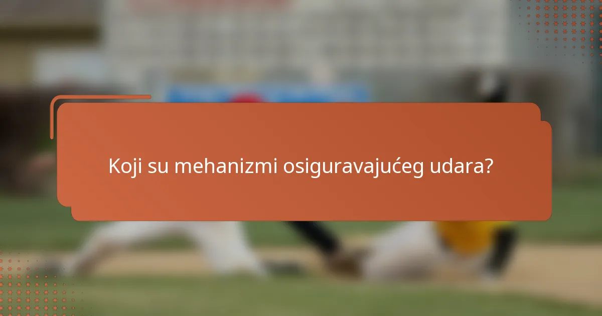 Koji su mehanizmi osiguravajućeg udara?