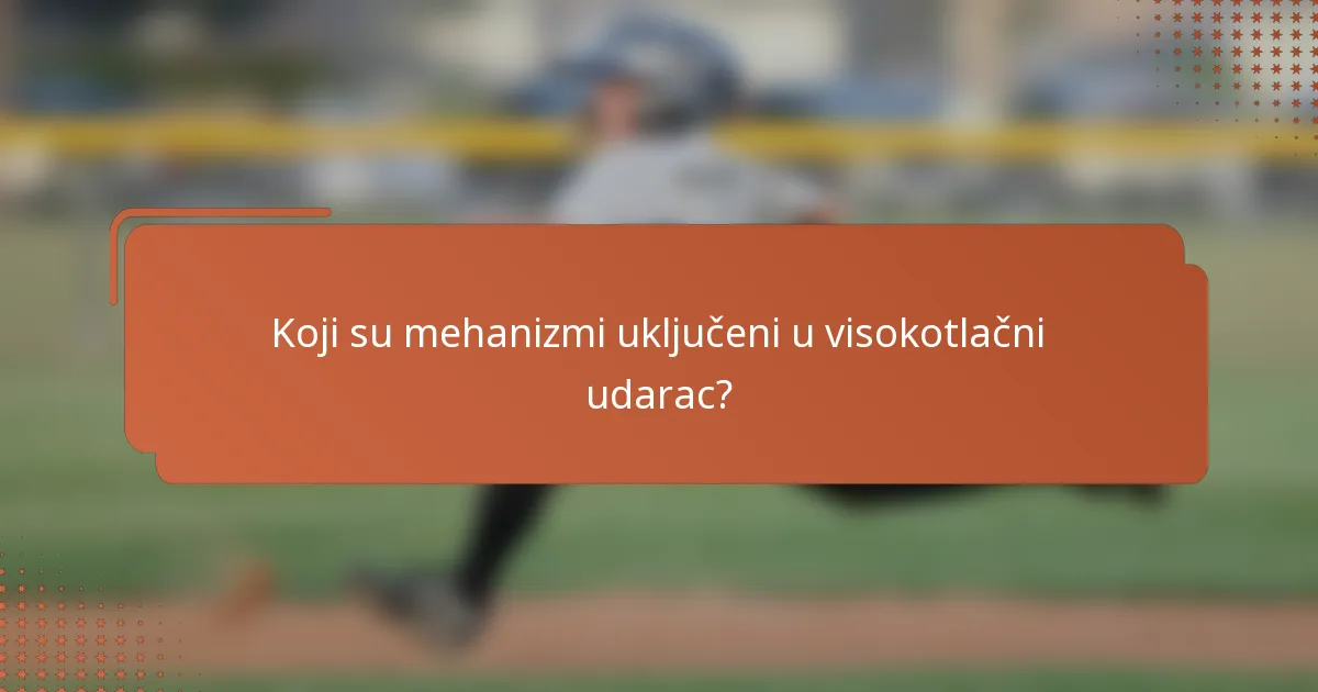 Koji su mehanizmi uključeni u visokotlačni udarac?