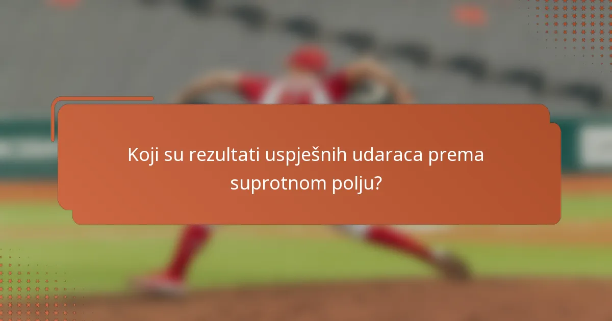 Koji su rezultati uspješnih udaraca prema suprotnom polju?