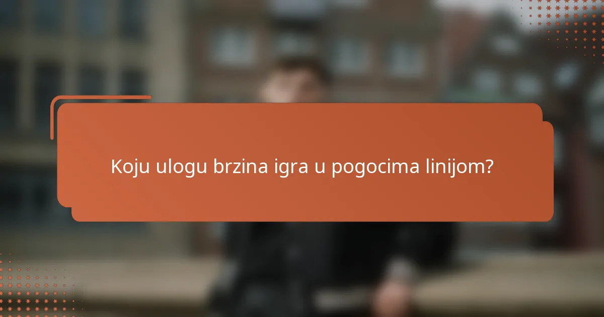 Koju ulogu brzina igra u pogocima linijom?