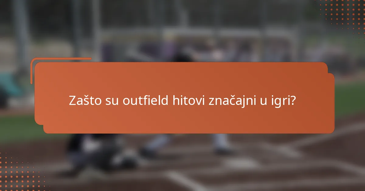 Zašto su outfield hitovi značajni u igri?